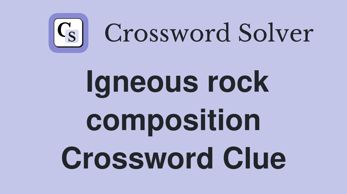 igneous rock crossword clue 6 letters 7 letters